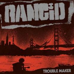 Rancid : Trouble Maker